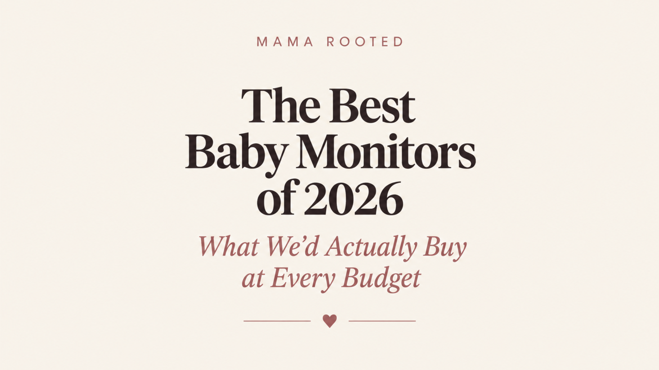 The Best Baby Monitors of 2026 — What We’d Actually Buy at Every Budget