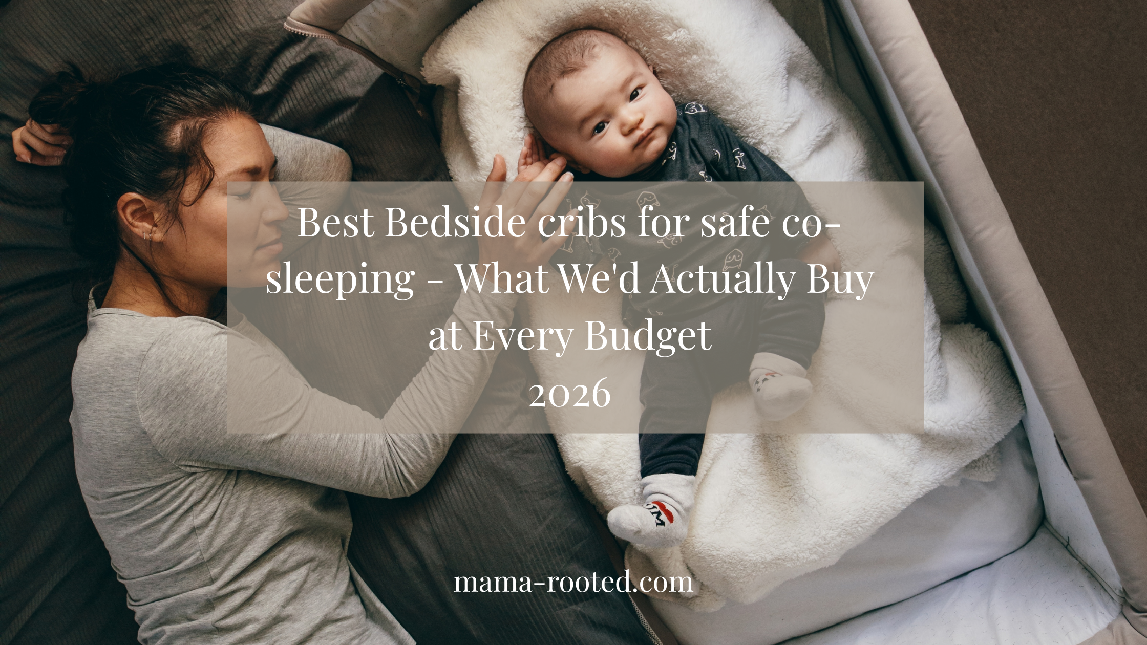 The Best Bedside Cribs for Safe Co-Sleeping in 2026 — What We’d Actually Buy at Every Budget