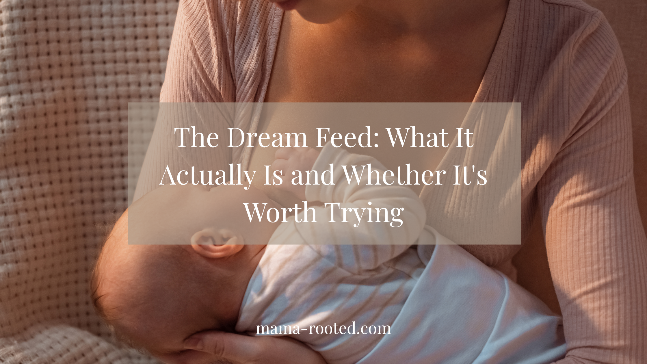 The Dream Feed: What It Actually Is and Whether It’s Worth Trying