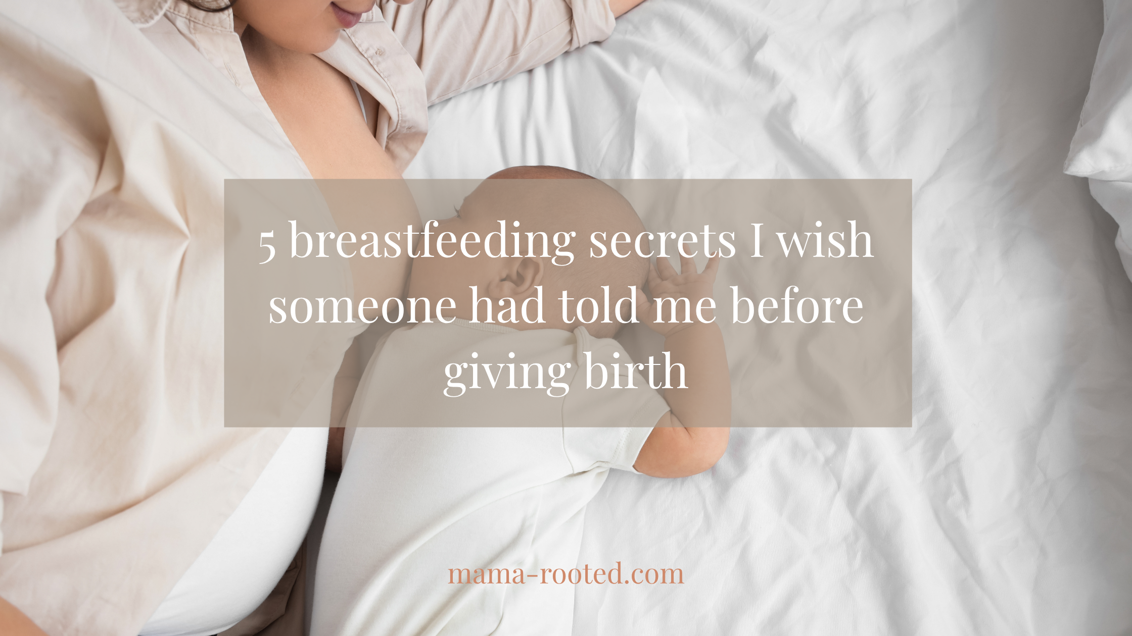 A mother breastfeeding a newborn. The text reads 5 Breastfeeding secrets I wish I knew before I gave birth.